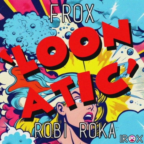 Frox, Robi Roka-Loonatic