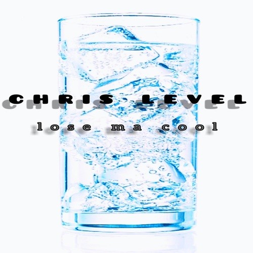 Chris Level-Lose Ma Cool