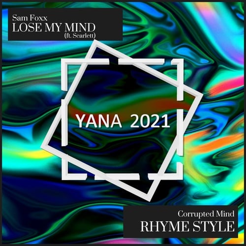 Sam Foxx, Scarlett, Corrupted Mind-Lose My Mind / Rhyme Style (YANA2021 Sampler, Pt. 1)