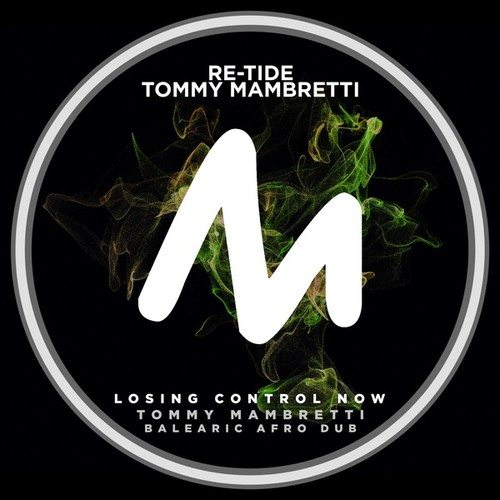 Re-Tide, Tommy Mambretti-Losing Control Now (Tommy Mambretti Balearic Afro Dub)
