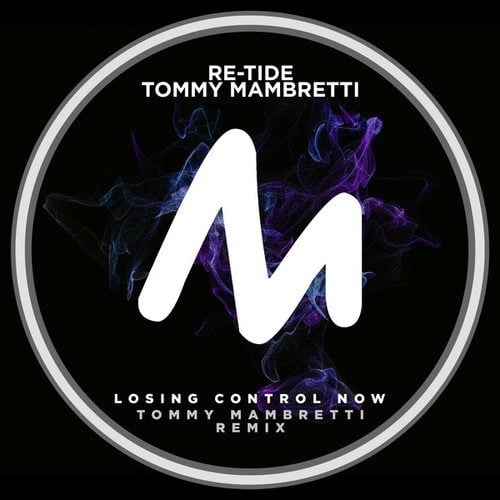 Tommy Mambretti, Re-Tide-Losing Control Now (Tommy Mambretti Remix)