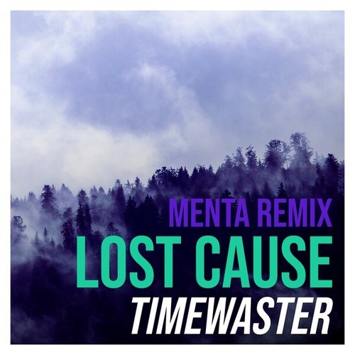 TimeWaster, MENTA-Lost Cause (Menta Remix)