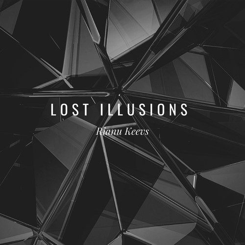 Rianu Keevs-Lost Illusions