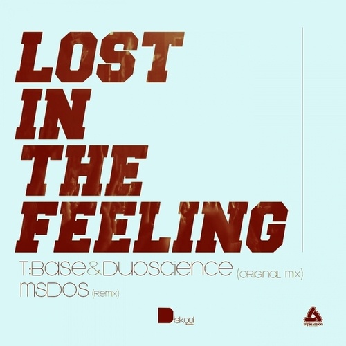 T:Base, Duoscience, MSDOS-Lost In The Feeling EP