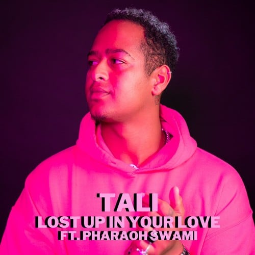Tali, Pharaoh Swami-Lost Up In Your Love
