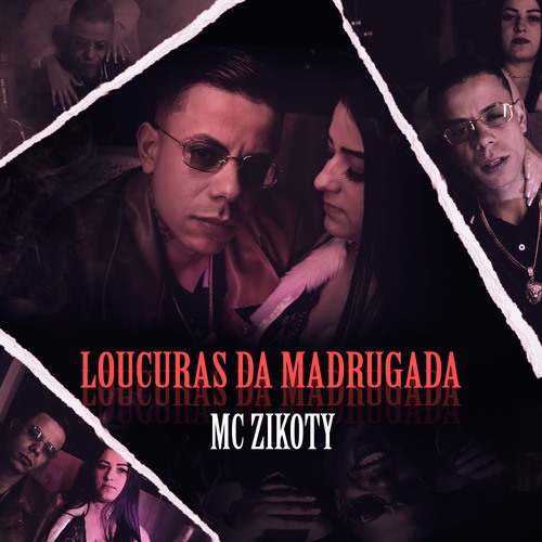 Mc Zikoty, DJ Alex BNH, Tropa Da QG-Loucuras Da Madrugada