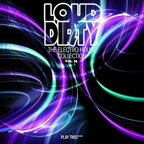 Various Artists-Loud & Dirty: The Electro House Collection, Vol. 36