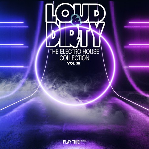 Various Artists-Loud & Dirty: The Electro House Collection, Vol. 38