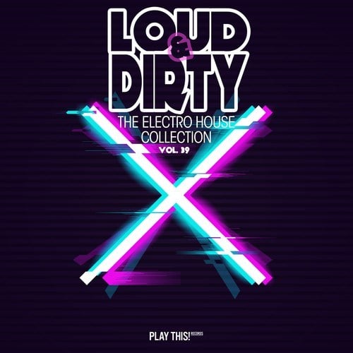 Various Artists-Loud & Dirty: The Electro House Collection, Vol. 39