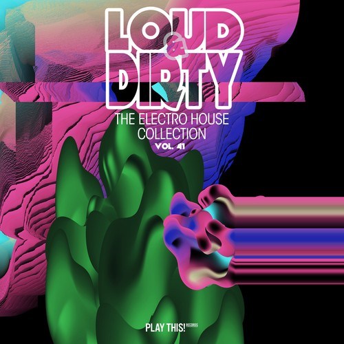 Various Artists-Loud & Dirty: The Electro House Collection, Vol. 41