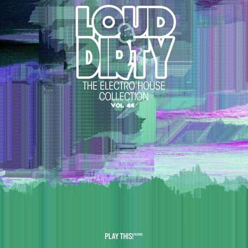 Various Artists-Loud & Dirty: The Electro House Collection, Vol. 44