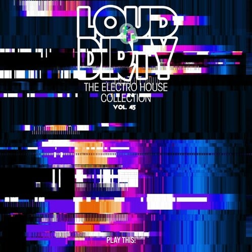 Various Artists-Loud & Dirty: The Electro House Collection, Vol. 45