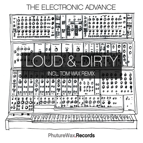 The Electronic Advance, Tom Wax-Loud & Dirty