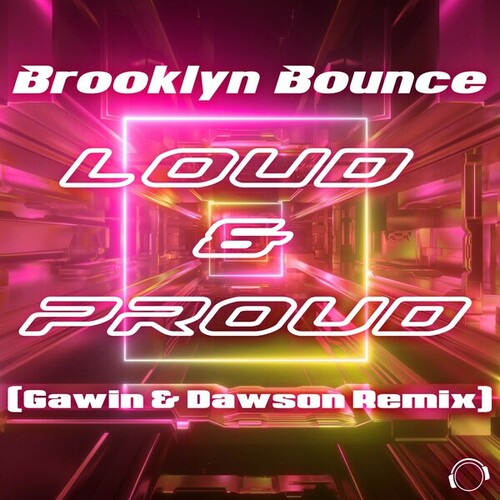 Brooklyn Bounce, Gawin & Dawson-Loud & Proud (Gawin & Dawson Remix)