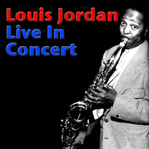 Louis Jordan Live In Concert