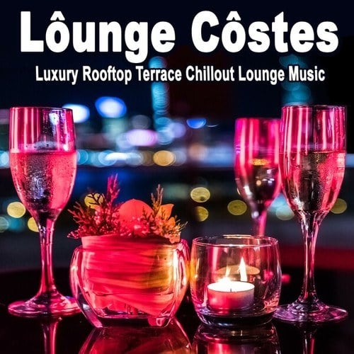 Various Artists-Lôunge Côstes, Luxury Rooftop Terrace Chillout Lounge Music
