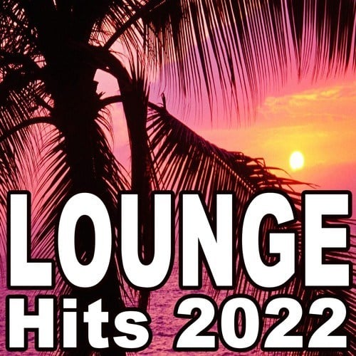 Various Artists-Lounge Hits 2022 (The Best Mix of Soft House, Ibiza Lounge, Chill House & Sunset Lounge Music)