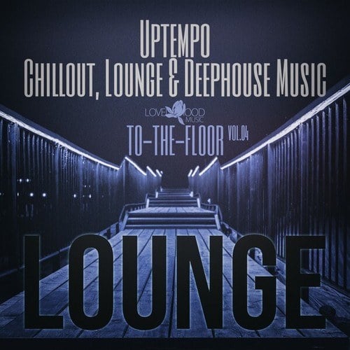 Lounge To-The-Floor, Vol.04