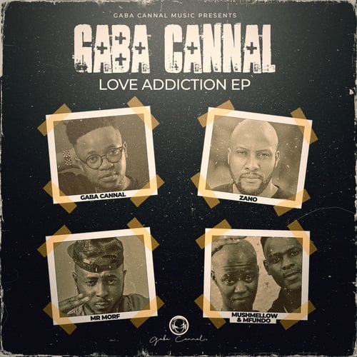 Gaba Cannal, Zano, Mfundo, Mushmellow, Mr Morf-Love Addiction