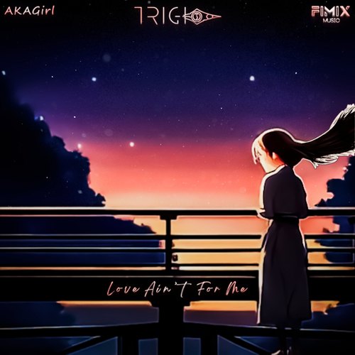 TRiGi, Aisha De Freitas, AKAGirl-Love Ain't For Me