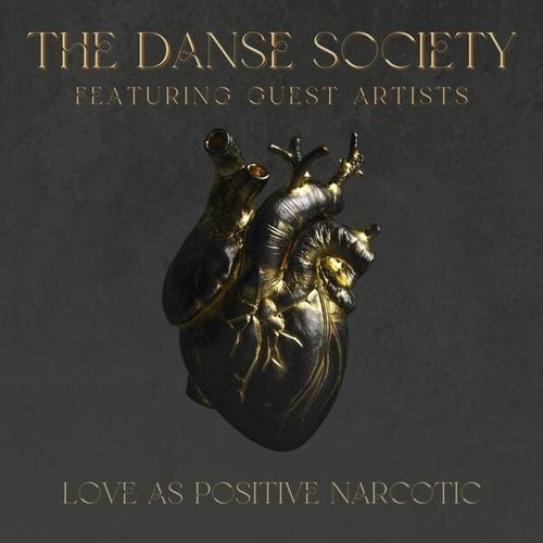 The Danse Society, Alien Sex Fiend, The Damned, Gang Of Four, The Lords Of The New Church-Love As Positive Narcotic: The Danse Society featuring Guest Artists