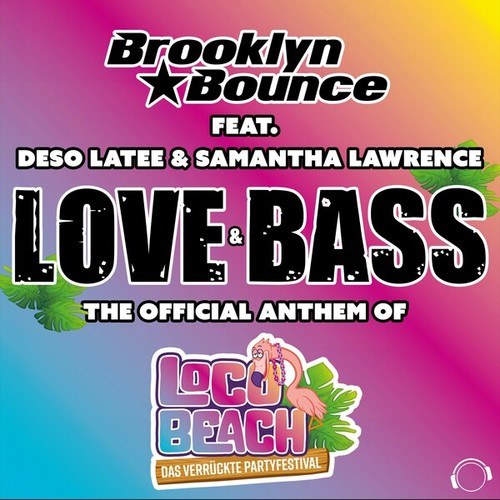 Brooklyn Bounce, Deso Latee & Samantha Lawrence-Love & Bass (The Official Anthem of Loco Beach)