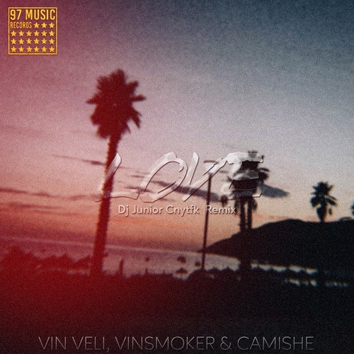 Vinsmoker, Camishe, Vin Veli, DJ Junior CNYTFK-Love (DJ Junior CNYTFK Remix)