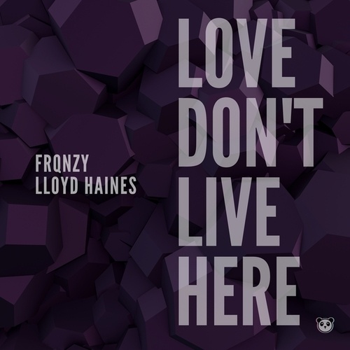Lloyd Haines, FRQNZY-Love Don't Live Here