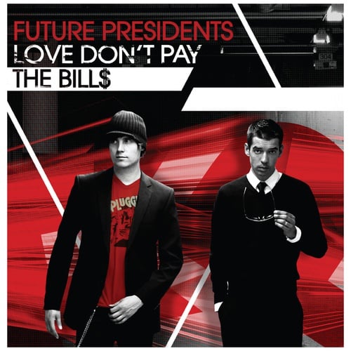 Future Presidents-Love Don’t Pay The Bills