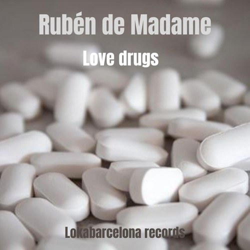 Rubén De Madame-Love Drugs