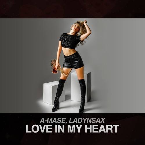 A-mase, LADYNSAX-Love in My Heart