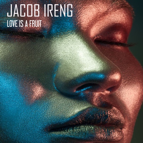 Jacob Ireng-Love Is A Fruit