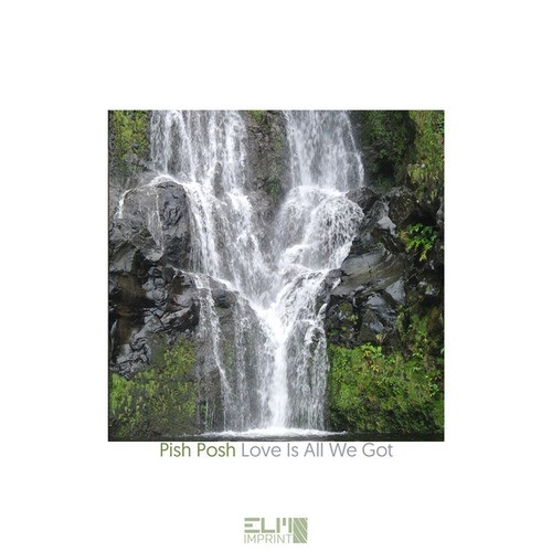 Pish Posh-Love Is All We Got