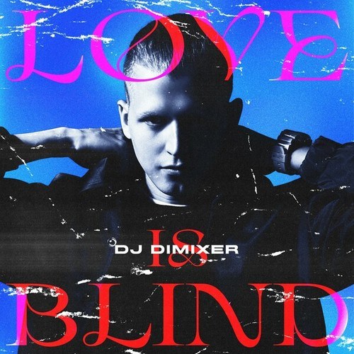 DJ DimixeR-Love Is Blind