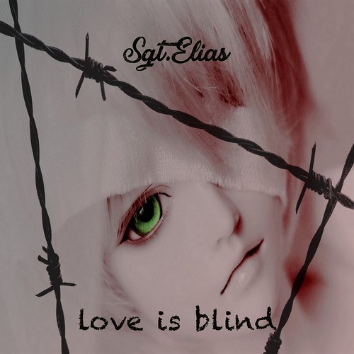 Sgt.Elias-Love Is Blind