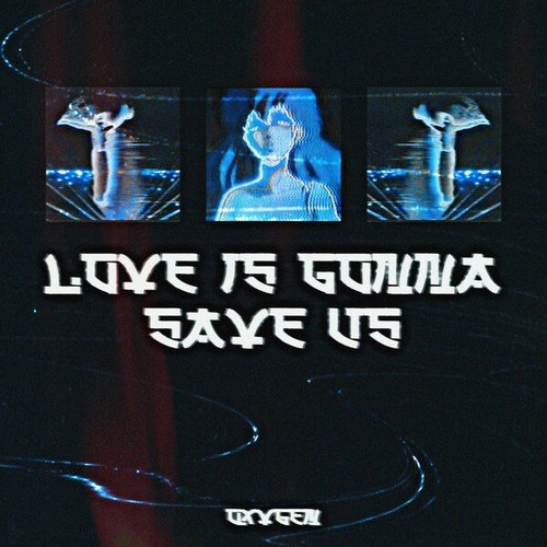 OXVGEN-Love Is Gonna Save Us