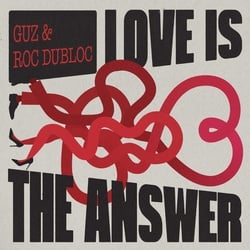 Love Is The Answer - Guz, Roc Dubloc