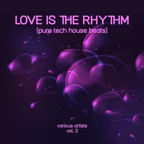 Various Artists-Love Is the Rhythm (Pure Tech House Beats), Vol. 3