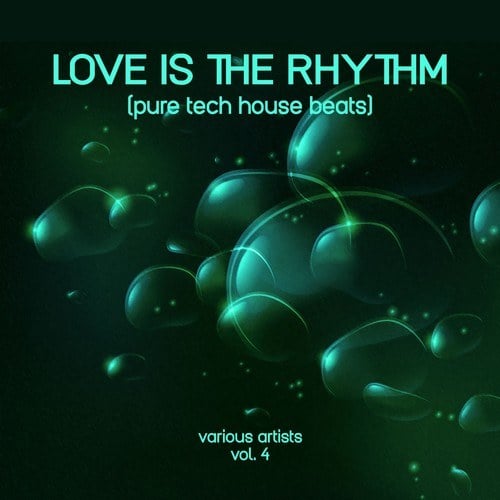 Love Is the Rhythm (Pure Tech House Beats), Vol. 4