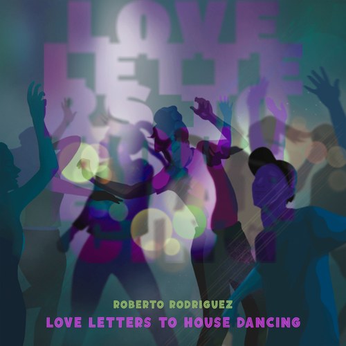 Roberto Rodriguez, Malla-Love Letters to House Dancing
