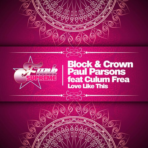 Paul Parsons, Culum Frea, Block & Crown-Love Like This