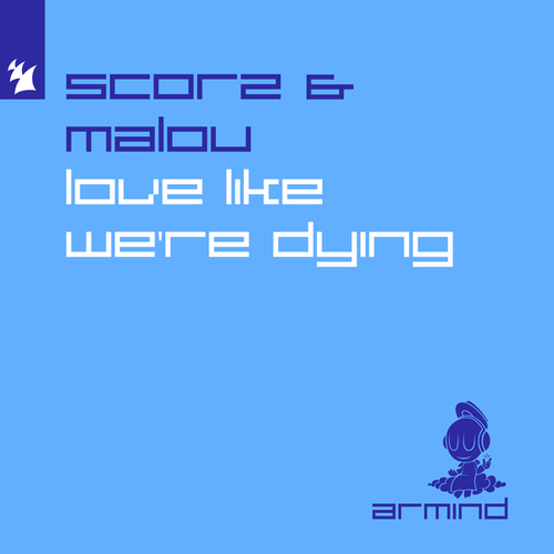 Scorz, Malou-Love Like We're Dying