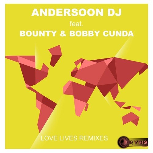 Bounty & Bobby Cunda, Andersoon DJ, Bounty, Bobby Cunda-Love Lives Remixes