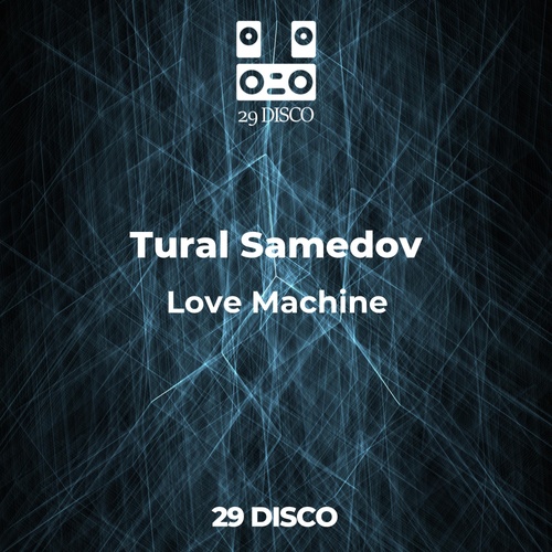 Tural Samedov-Love Machine