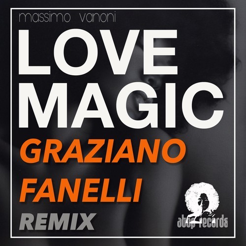 Massimo Vanoni, Graziano Fanelli-Love Magic (Graziano Fanelli Remix)