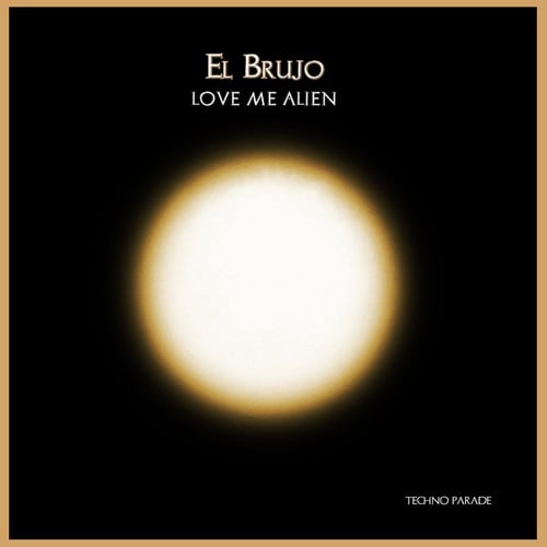 EL BRUJO-Love Me Alien