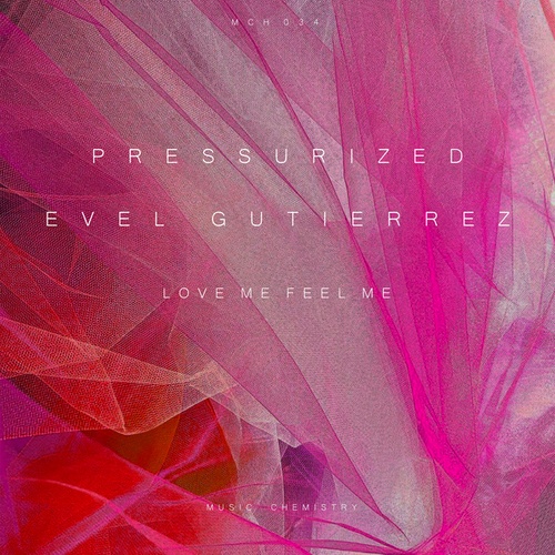 Evel Gutierrez, Pressurized-Love Me Feel Me