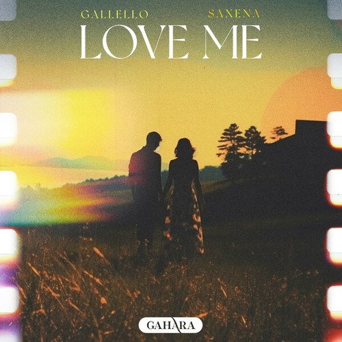 Saxena, Gallello-Love Me