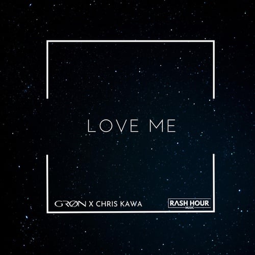 GRØN, Chris Kawa-Love Me