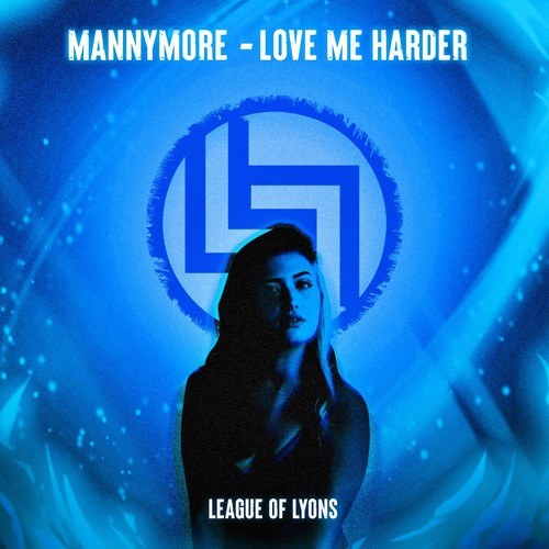 Mannymore, League Of Lyons-Love Me Harder